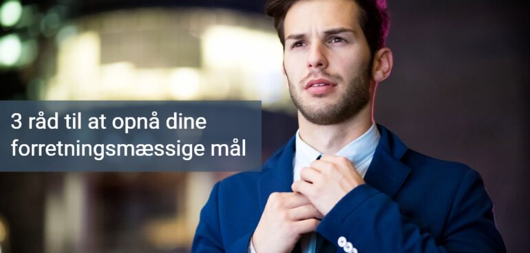 Opnå dine forretningsmæssige mål