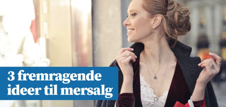 3 ideer til at øge dit salg