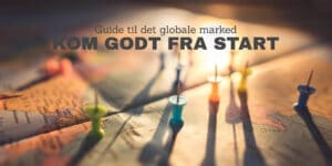 Din guide til det globale marked - kom godt fra start