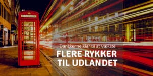 Flere og flere danskere rykker forretningen til udlandet