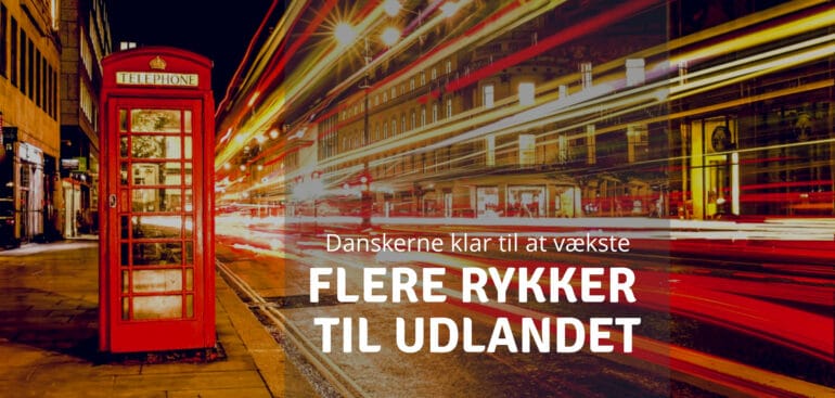 Flere og flere danskere rykker forretningen til udlandet