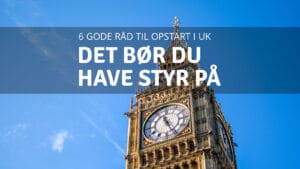 6 gode råd, når du vil etablere selskab i England